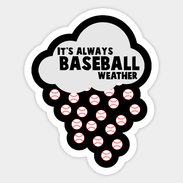 It's Always Baseball Weather - Baseball Sticker by fromherotozero